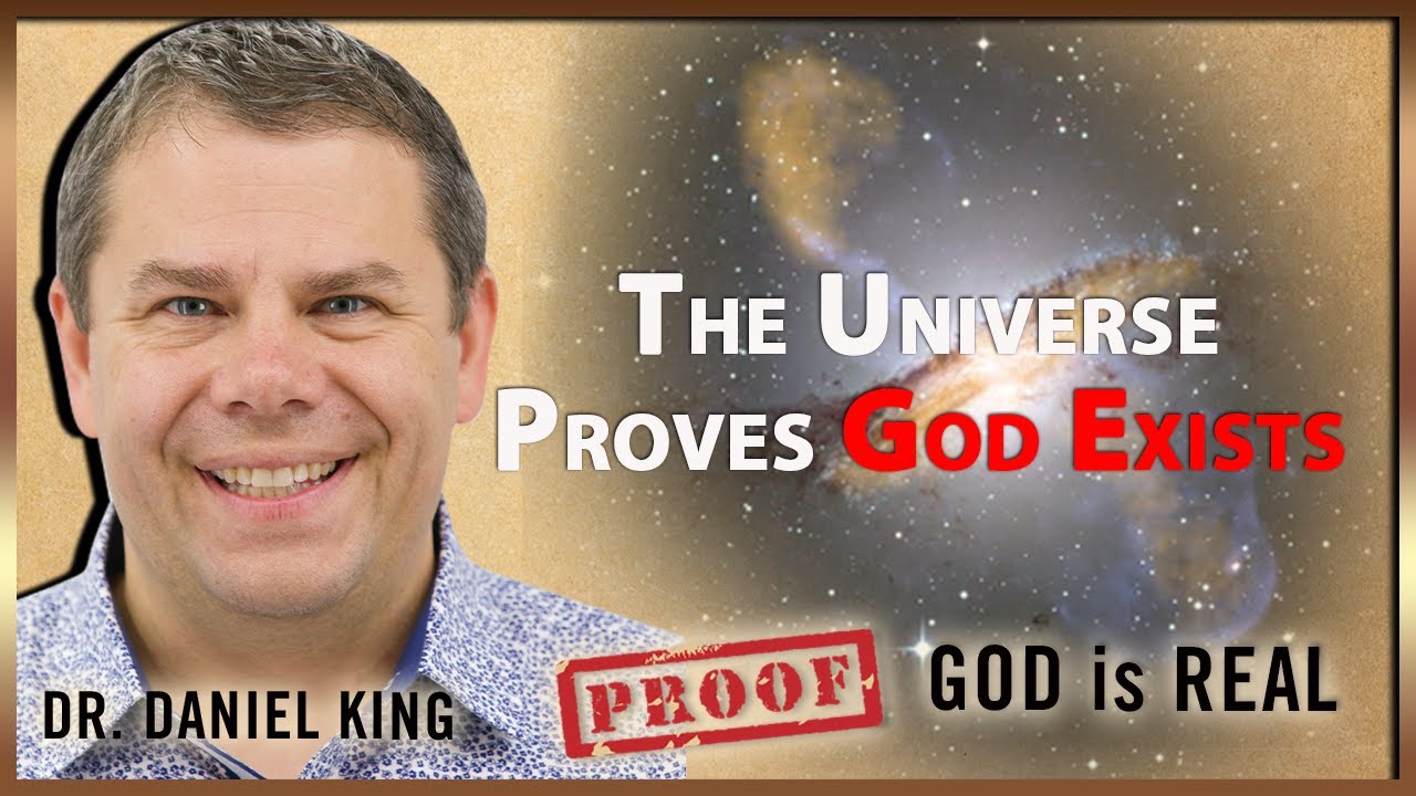 The Universe Proves God Exists | Proof God Is Real #8 | Dr. Daniel King