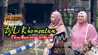 Download lagu Dj Religi Li Khomsatun cover remix slow bass versi terbaru 2022 mp3 Download lagu Dj Religi Li Khomsatun cover remix slow bass versi terbaru 2022 mp3