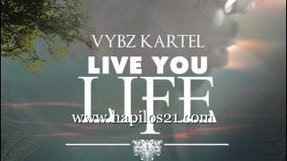 VYBZ KARTEL - LIVE YOU LIFE - SINGLE - H20 RECORDS - 21ST - HAPILOS DIGITAL