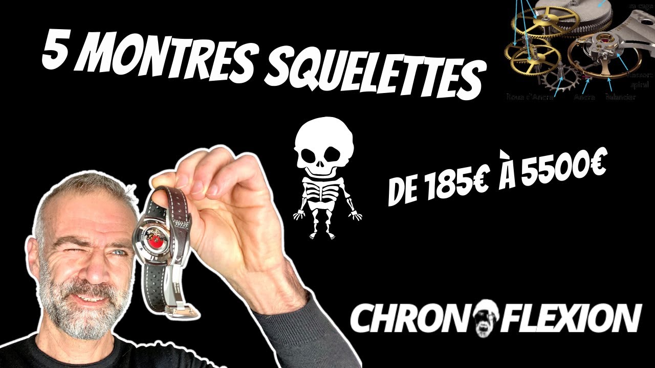 5 Montres Squelettes de 185€ à 5500€ [Chronoflexion #10]