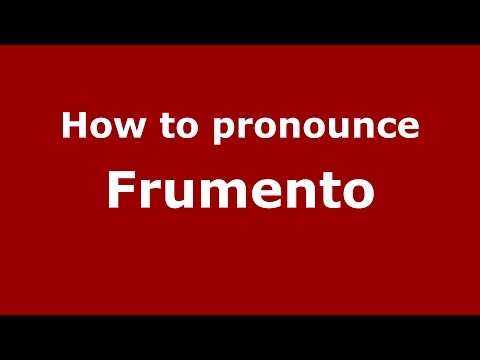 How to pronounce Frumento (Italian/Italy)  - PronounceNames.com
