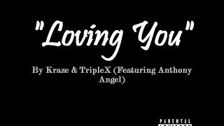 Kraze & TripleX - Loving You (Feat. Anthony Angel)