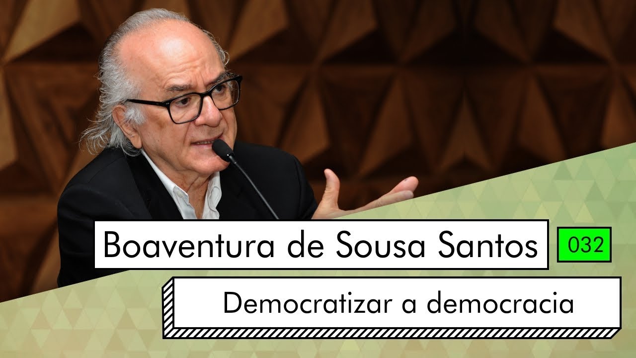 Boaventura de Sousa Santos - Democratizar a Democracia