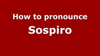 How to pronounce Sospiro