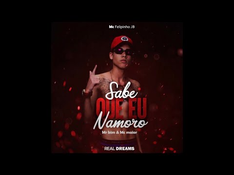 MC MR Bim, MC Maior e MC Felipinho JB - Sabe Que Eu Namoro [ DJ Guilherme e DJ Papu ]