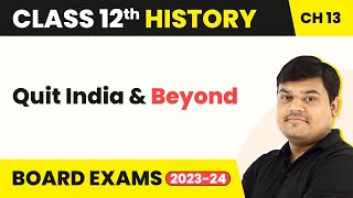 Quit India & Beyond - Mahatma Gandhi & the Nationalist Movement | Class 12 History Ch 13 2022-23