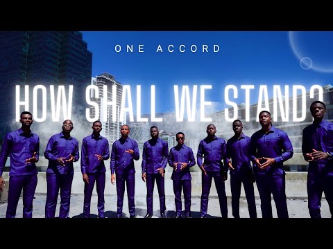 How Shall We Stand? - One Accord