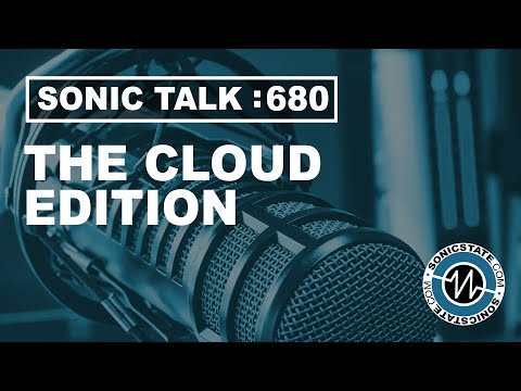 Sonic Talk 680 - The Cloud Edition