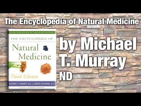 Book Review: The Encyclopedia of Natural Medicine - Naturopathic Physician Dr. Michael T. Murray