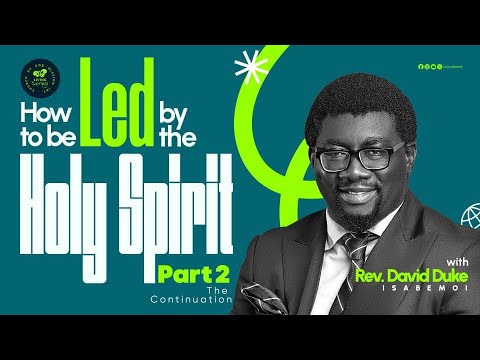How to be Led by the Holy Spirit Pt 2 || 12th May 2024 || Rev. Duke Isabemoi
