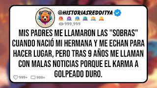 Mis PADRES me Llamaron las "Sobras" Cuando Nació mi HERMANA y me Echan para Hacer Lugar, Pero ...