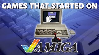 Games That Started On the AMIGA