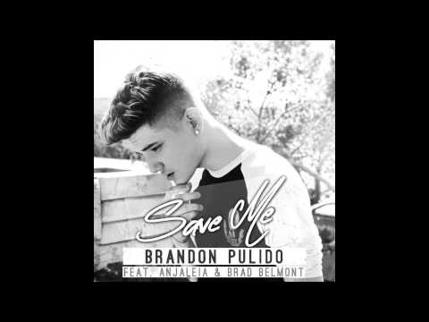 Brandon Pulido - Save Me (Audio) ft. Anjaleia & Brad Belmont