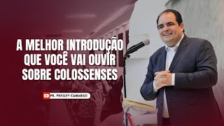 EP: 01 - Descubra o SEGREDO dos COLOSSENSES na PRIMEIRA PREGAÇÃO | PRESLEY CAMARGO