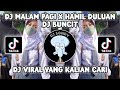 DJ MALAM PAGI X HAMIL DULUAN DJ BUNCIT VIRAL TIKTOK TERBARU 2023!