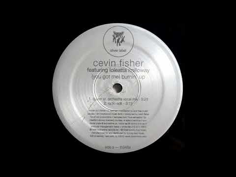 Cevin Fisher – (You Got Me) Burning Up