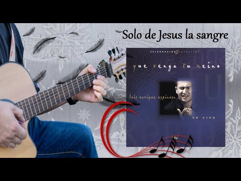 Sólo De Jesús La Sangre - Luis Enrique Espinosa