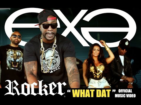 exǝ™ || ROCKER - WHAT DAT [OFFICIAL MUSIC VIDEO]