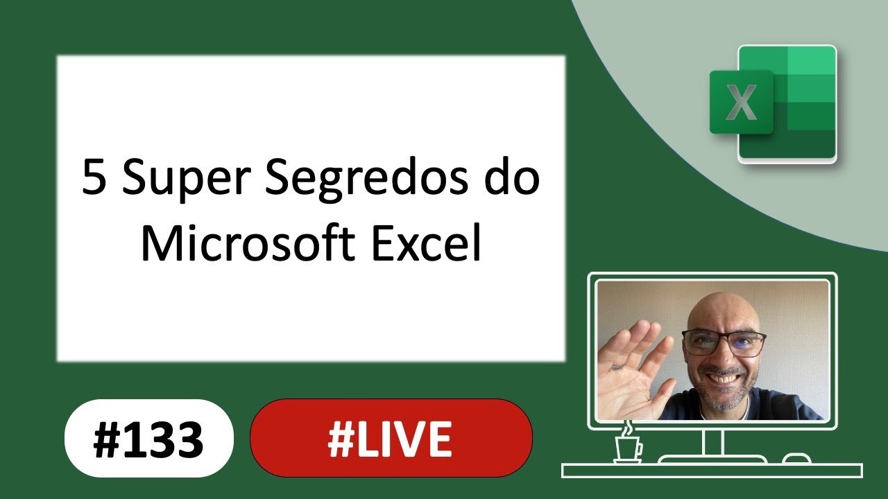 Live #133 - 5 Super Segredos do Microsoft Excel