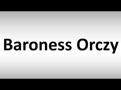 How to Pronounce Baroness Orczy