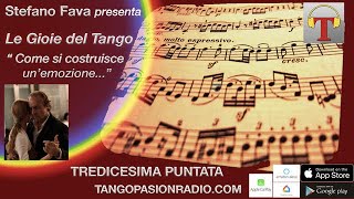Le gioie del tango "Come si costruisce un'emozione" - Stefano Fava - Puntata 13