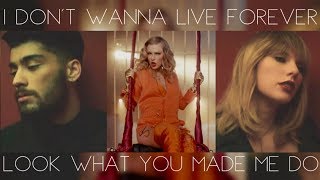 Look What You Made Me Do x I Don't Wanna Live Forever | Taylor Swift, Zayn (Mashup)