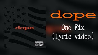 Dope - One Fix (lyric video)