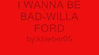 I wanna be bad-Willa Ford Lyrics