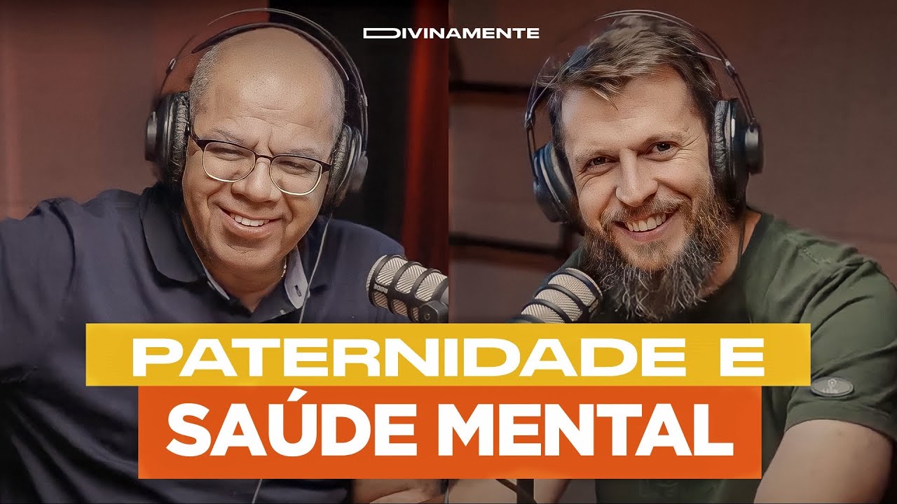 COMO A PATERNIDADE AFETA A SAÚDE MENTAL | Podcast Divinamente Pr Josué Gonçalves e Dr Jonatas Leonio