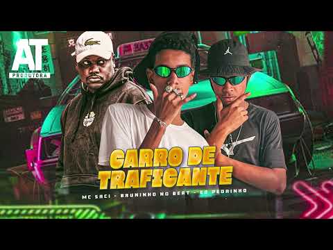 BRUNINHO NO BEAT, EO PEDRINHO, MC SACI - CARRO DE TRAFICANTE