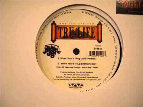 Tru Life - When Your a Thug (featuring Prodigy of Mobb Deep and Kool G Rap)