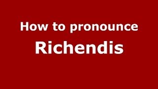 How to pronounce Richendis