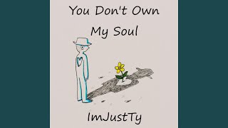 You Don't Own My Soul Music Video