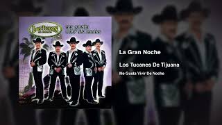La Gran Noche- Los Tucanes De Tijuana (Letra)