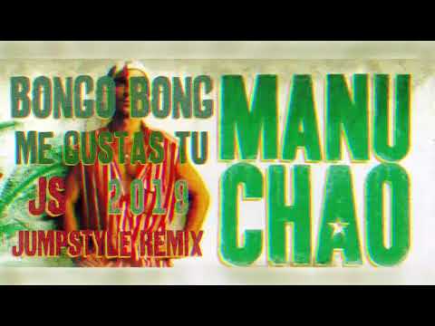 Manu Chao - Bongo Bong (Me Gustas Tu) (JS 2019 Jumpstyle Remix)