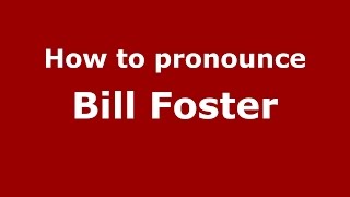How to pronounce Bill Foster