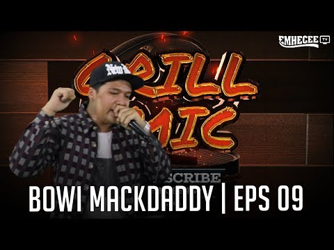 GRILLMIC - EPISODE 09 | Bowi Mackdaddy