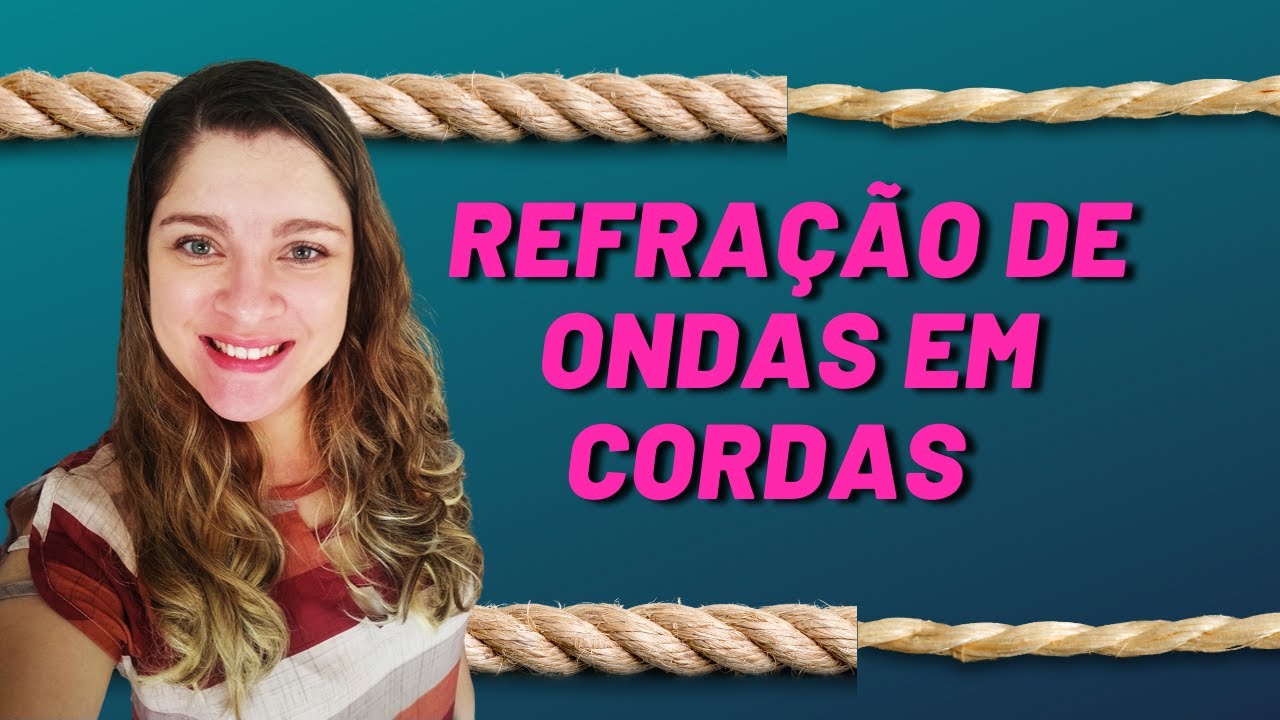 Refração de ondas em cordas | Ondulatória