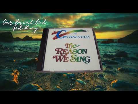 The Continentals - OUR GREAT GOD AND KING