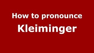How to pronounce Kleiminger