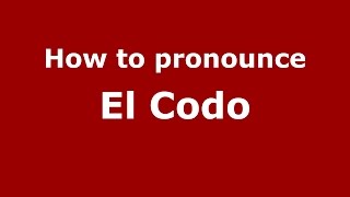 How to pronounce El Codo