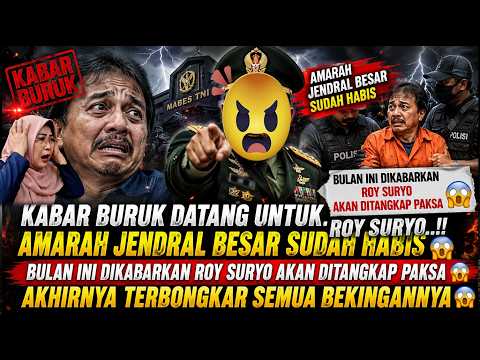 GEGER..!! KABAR BURUK UNTUK ROY SURYO 😱 AMARAH JENDRAL BESAR SUDAH HABIS 😱 ROY AKAN DITANGKAP PAKSA?