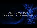 ALAN JACKSON - ALL AMERICAN COUNTRY BOY