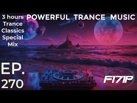 F171P - Powerful Trance Music 270 25-04-2024 #TranceClassicsSpecialMix #classic