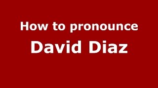 How to pronounce David Diaz