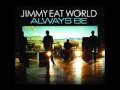 Jimmy Eat World - Always Be