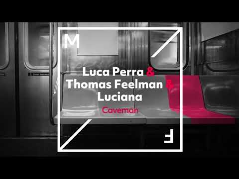 Luca Perra & Thomas Feelman & Luciana - Caveman (OUT NOW)