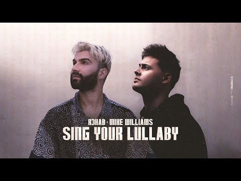 R3HAB x Mike Willams - Sing Your Lullaby (Official Lyric Video)