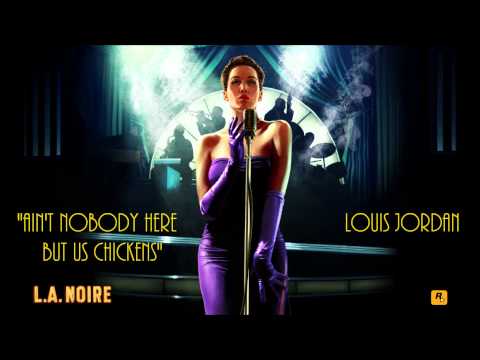 L.A. Noire: K.T.I. Radio - Ain't Nobody Here But Us Chickens - Louis Jordan