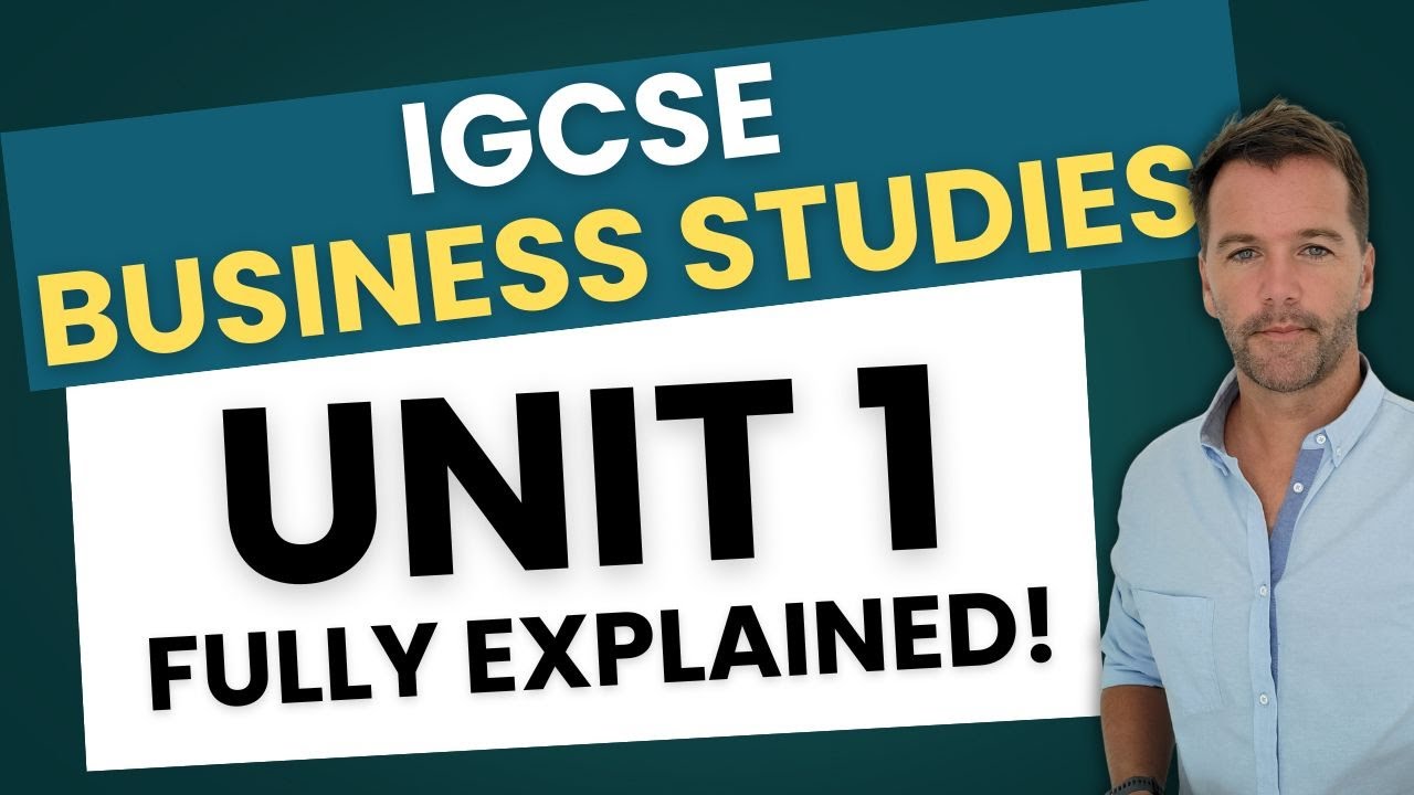 IGCSE Business Studies UNIT 1 – Everything You Need to Know  - Full Revision!
